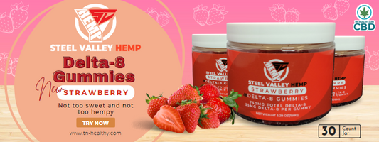 Steel Valley Hemp Delta 8 THC Strawberry Gummies are Here