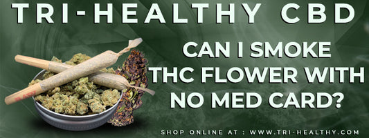 Can I Smoke THC Flower with No Med Card?