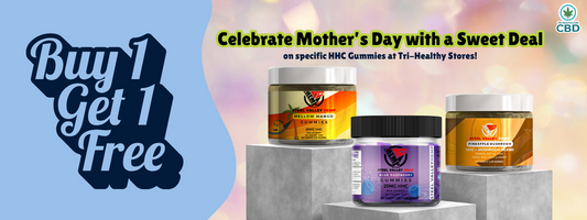 Celebrate Mother’s Day with a Sweet Deal: Buy One, Get One FREE on HHC Gummies at Tri-Healthy Stores!