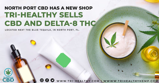CBD in North Port Florida - Tri-Healthy CBD and Delta 8 THC