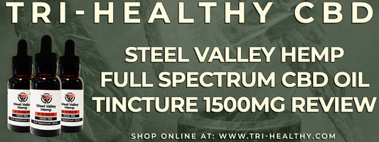 S1E173 Steel Valley Hemp Full Spectrum CBD Oil Tincture 1500mg Review