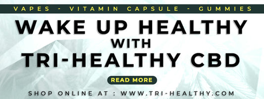 Wake Up Healthy with Tri-Healthy CBD
