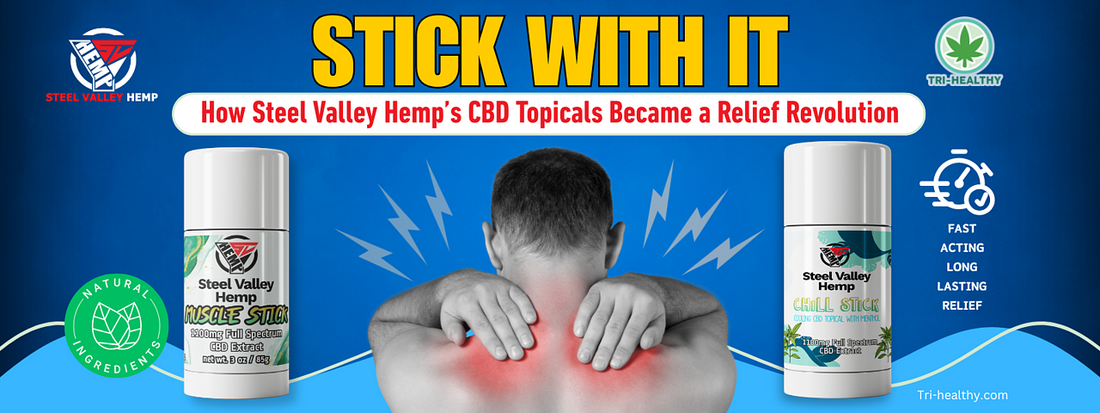Stick With It: How Steel Valley Hemp’s CBD Topicals Became a Relief Revolution