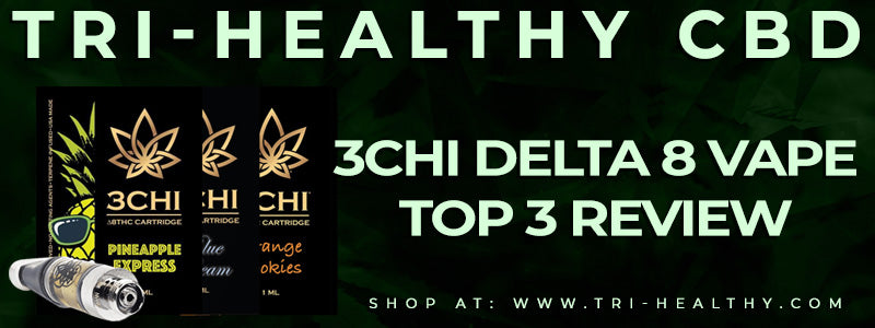3Chi Delta 8 Vape Top 3 Review