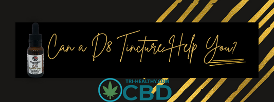 Can a D8 Tincture Help You?