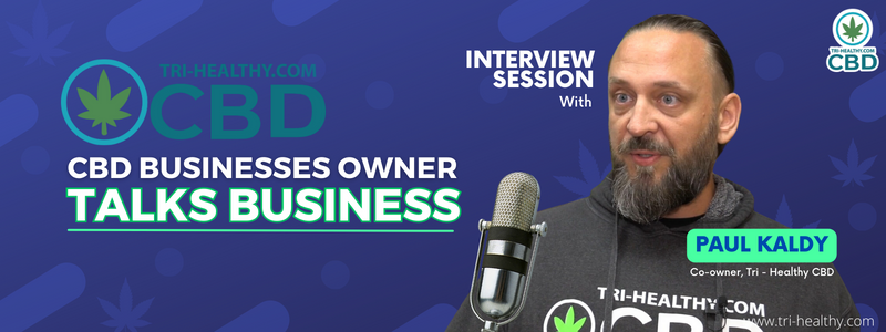 CBD Businesses Owner Talks Business: An Interview with Paul Kaldy