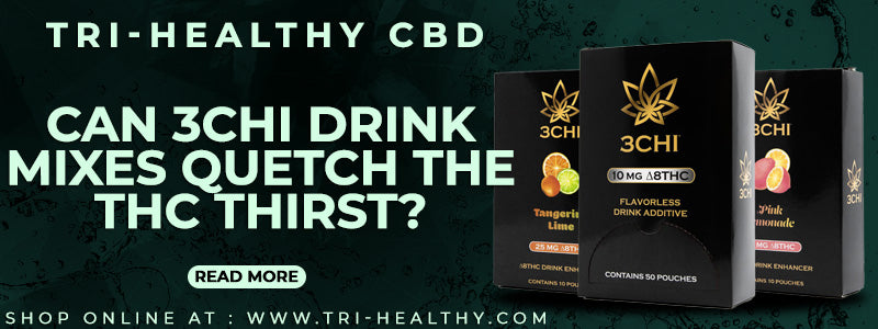 Can 3Chi Drink Mixes Quench the THC Thirst?