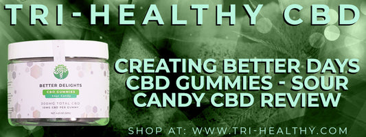 S1E187 Creating Better Days CBD Gummies - Sour Candy CBD Review