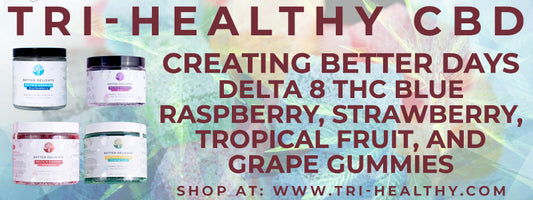 S1E142 Creating Better Days Delta 8 THC Blue Raspberry, Strawberry, Tropical Fruit, and Grape Gummies
