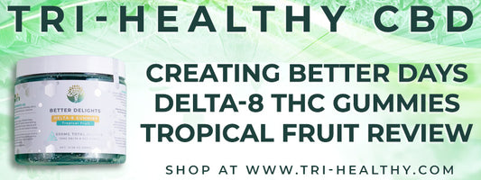 S1E195 Creating Better Days Delta-8 THC Gummies Tropical Fruit Review