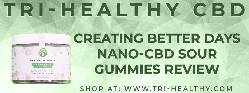 S1E154 Creating Better Days Nano-CBD Sour Gummies Review