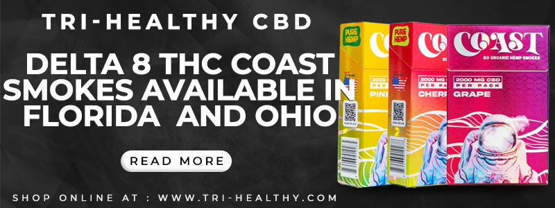 Delta 8 THC Coast Smokes Available in Florida and Ohio