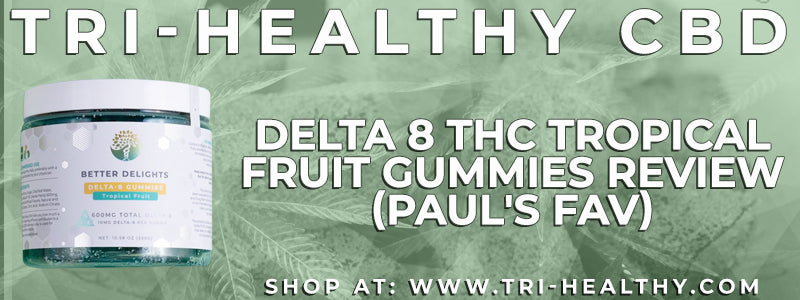 S1E181 Delta 8 THC Tropical Fruit Gummies Review (Paul's Fav)