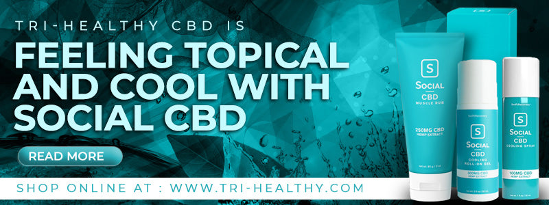 Tri-Healthy CBD is Feeling Topical and Cool with Social CBD