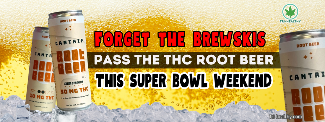 Forget the Brewskis, Pass the THC Root BEER This Super Bowl Weekend