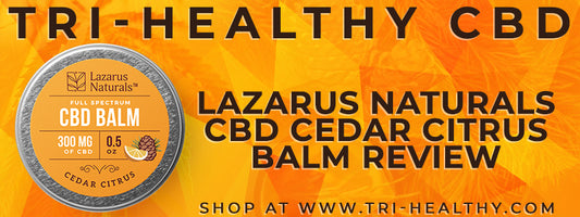 S1E177 Lazarus Naturals CBD Cedar Citrus Balm Review