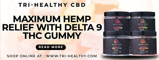 Maximum Hemp Relief with Delta 9 THC Gummy