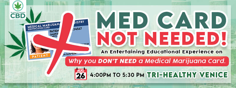 No Med Card Needed - An Entertaining Educational Experience on Why you Don't Need a Medical Marijuana Card