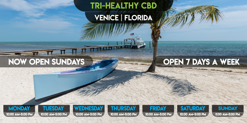 Tri-Healthy CBD in Venice, Florida Open 7 Days a Week!