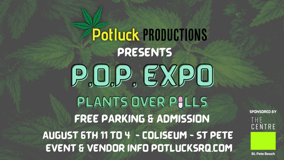 Plants Over Pills Expo - St. Pete Flordia, Potluck Promotions