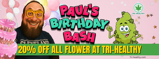 Paul’s Birthday Bash: 20% Off All Flower at Tri-Healthy