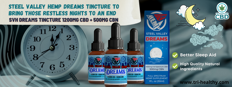 New Product Alert! Steel Valley Hemp Dreams tincture to bring those restless nights to an end