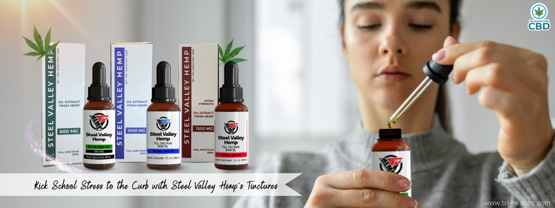 Kick Back-to-School Stress to the Curb with Steel Valley Hemp's Tinctures