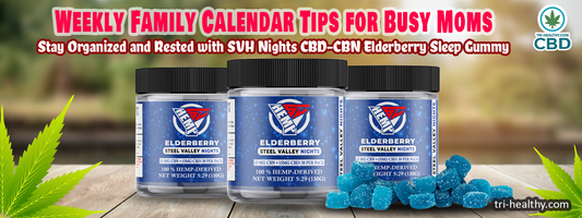 Weekly Family Calendar Tips for Busy Moms: Stay Organized and Rested with SVH Nights CBD-CBN Elderberry Sleep Gummy