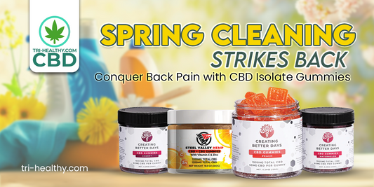 Spring Cleaning Strikes Back: Conquer Back Pain with CBD Isolate Gummies