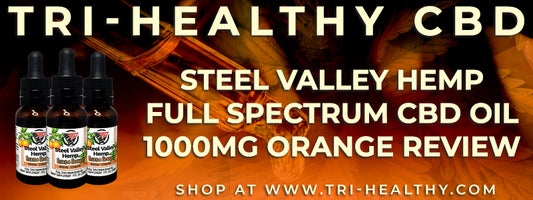 S1E164 Steel Valley Hemp Full Spectrum CBD Oil 1000mg Orange Review