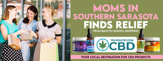 Mom's in Southern Sarasota Find Relief from Back-to-School Shopping at Tri-Healthy CBD!