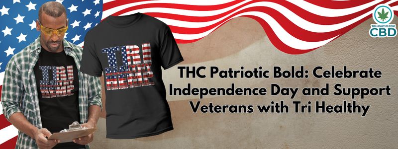 THC Patriotic Bold: Celebrate Independence Day and Support Veterans with Tri Healthy