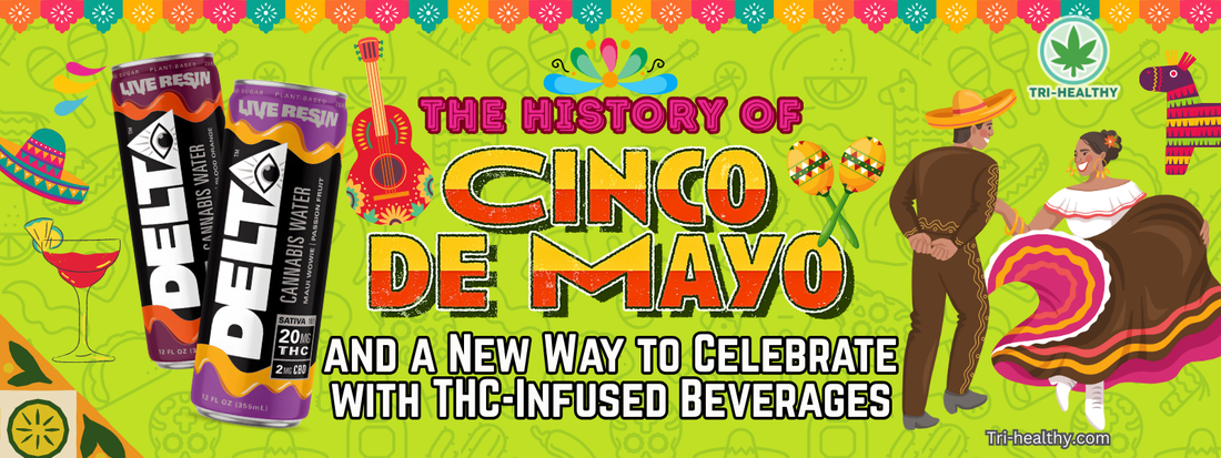 The History of Cinco de Mayo — and a New Way to Celebrate with THC-Infused Beverages