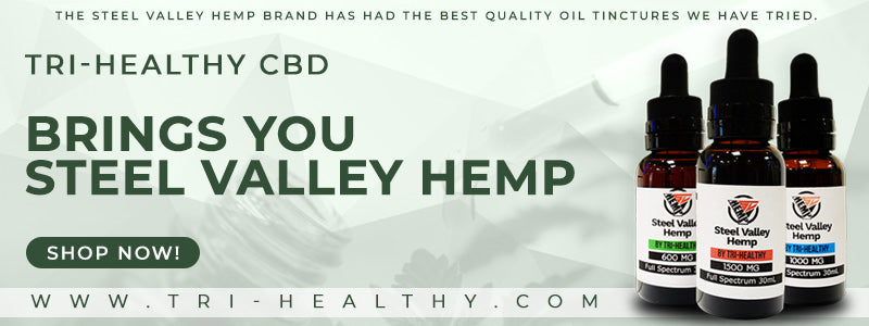 Tri-Healthy CBD Brings You Steel Valley Hemp